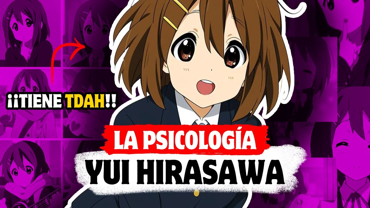 ASÍ FUNCIONA UNA MENTE CON TDAH | LA PSICOLOGÍA DE YUI HIRASAWA - K-ON
