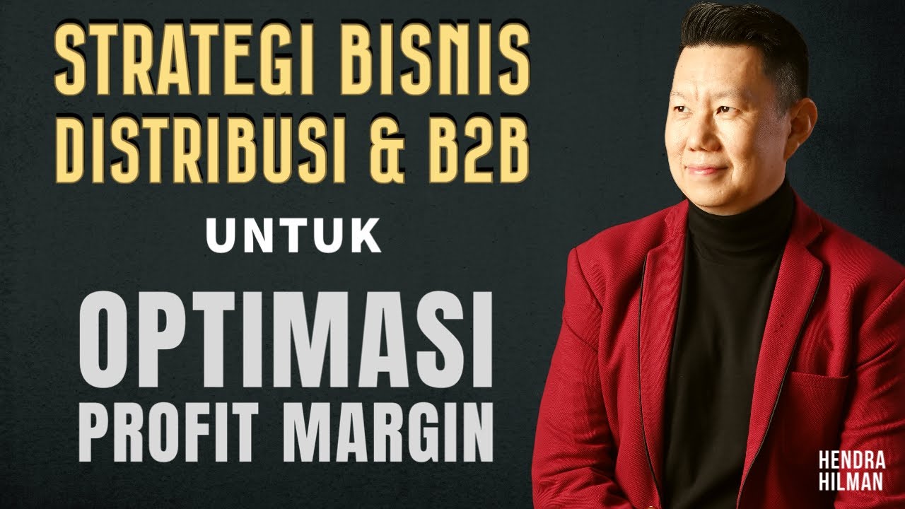 Strategi Bisnis Distribusi & B2B Untuk Optimasi Profit Margin