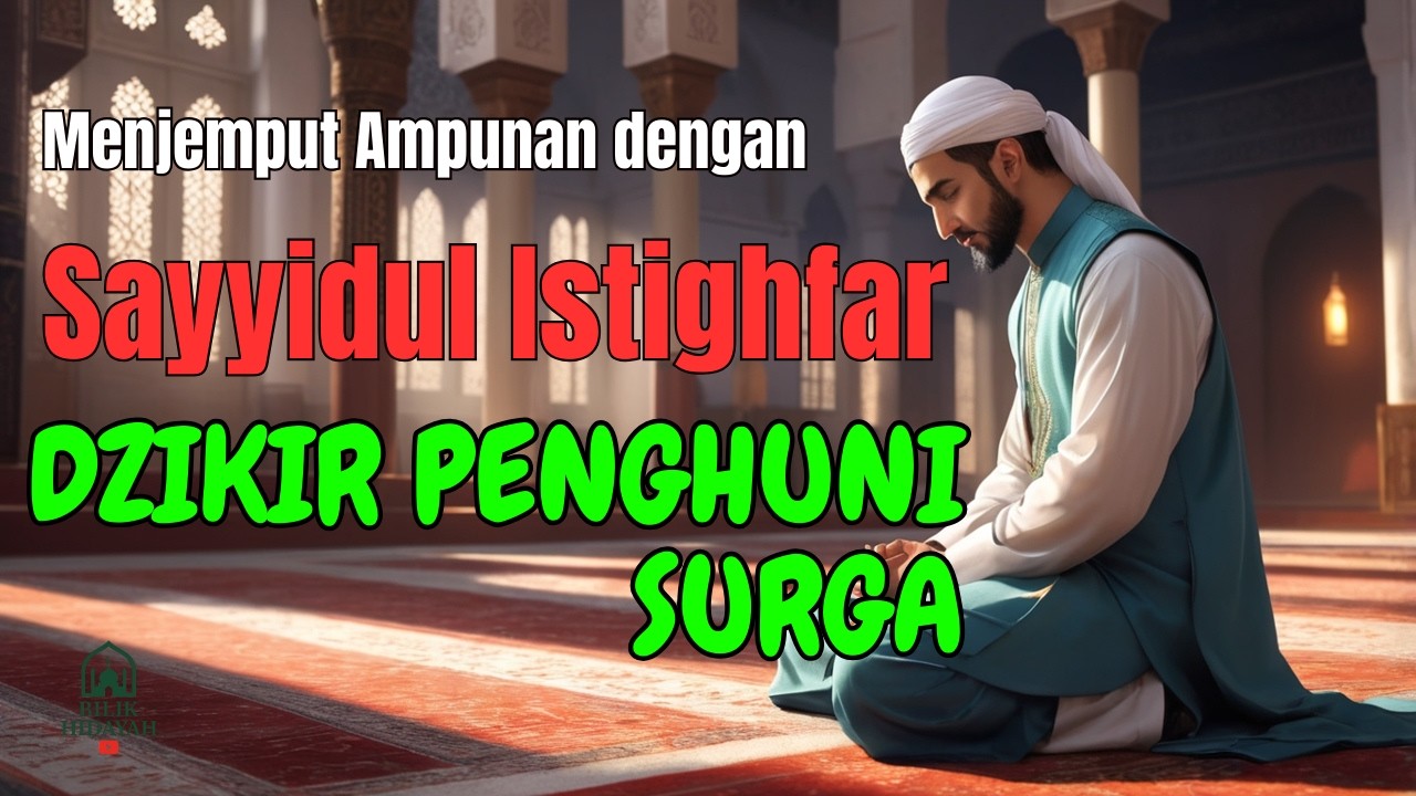 Sayyidul Istighfar-RAJA SEGALA ISTIGHFAR untuk Memohon Pengampunan Allah| Arab, Latin dan Terjemahan