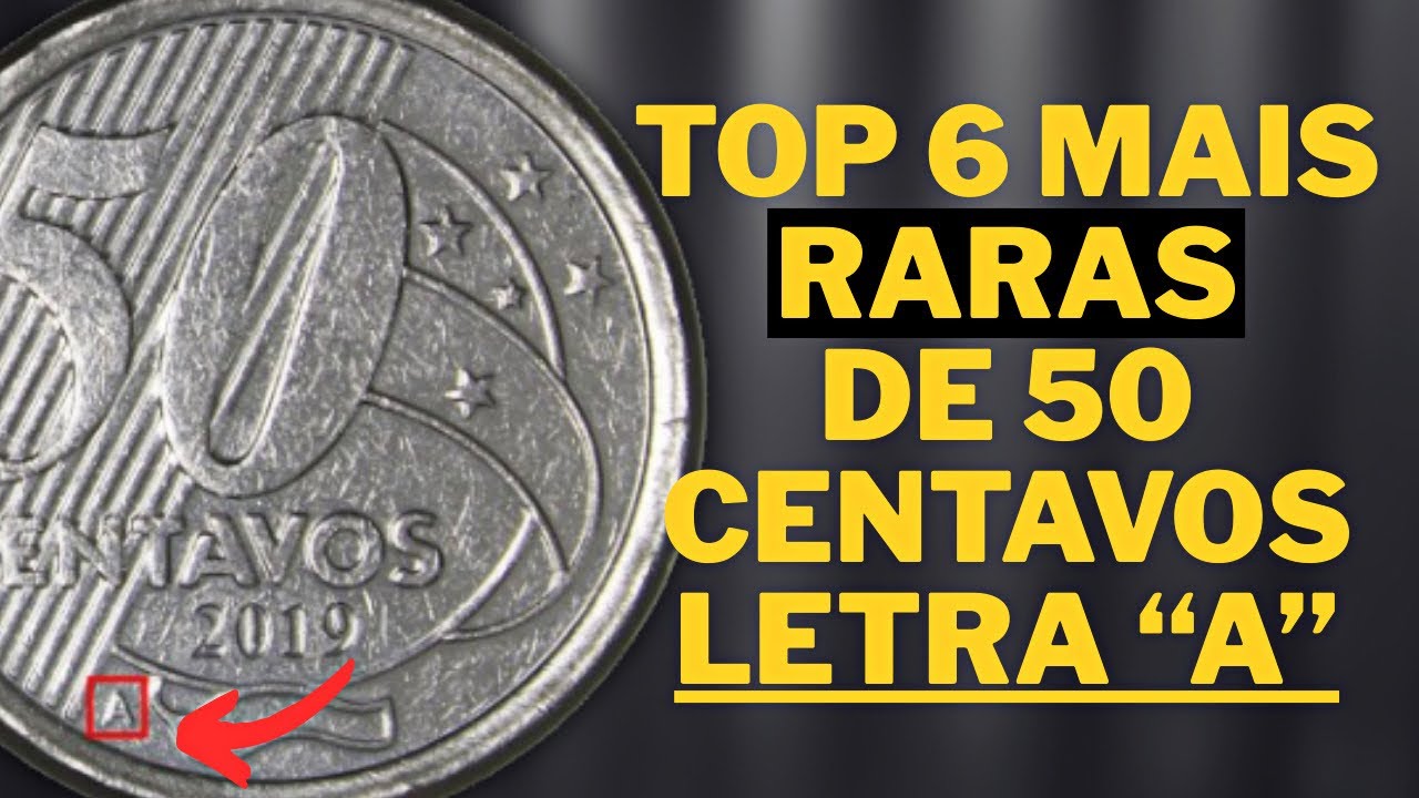 TOP 6 MOEDAS MAIS RARAS E VALIOSAS DE 50 CENTAVOS COM A LETRA “A”…