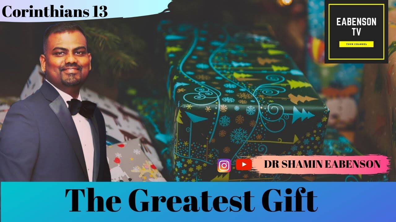 The Greatest Gift        1 corinthians 13   #greatestgift #gift #drshamineabenson