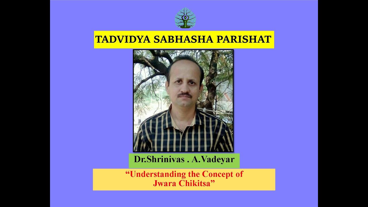 Understanding of the concept of Jwara Chikitsa By Dr Shrinivas A Vadeyar