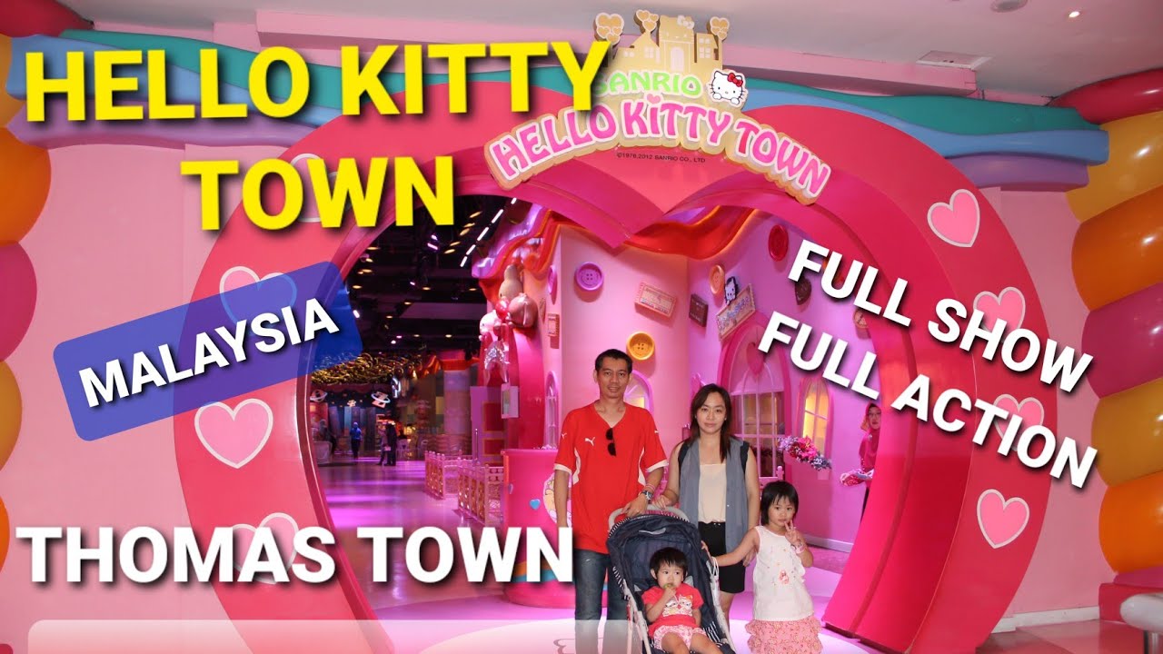 🇱🇷HELLO KITTY TOWN - THOMAS & FRIENDS TOWN JOHOR MALAYSIA FULL SHOW -  FULL ACTION