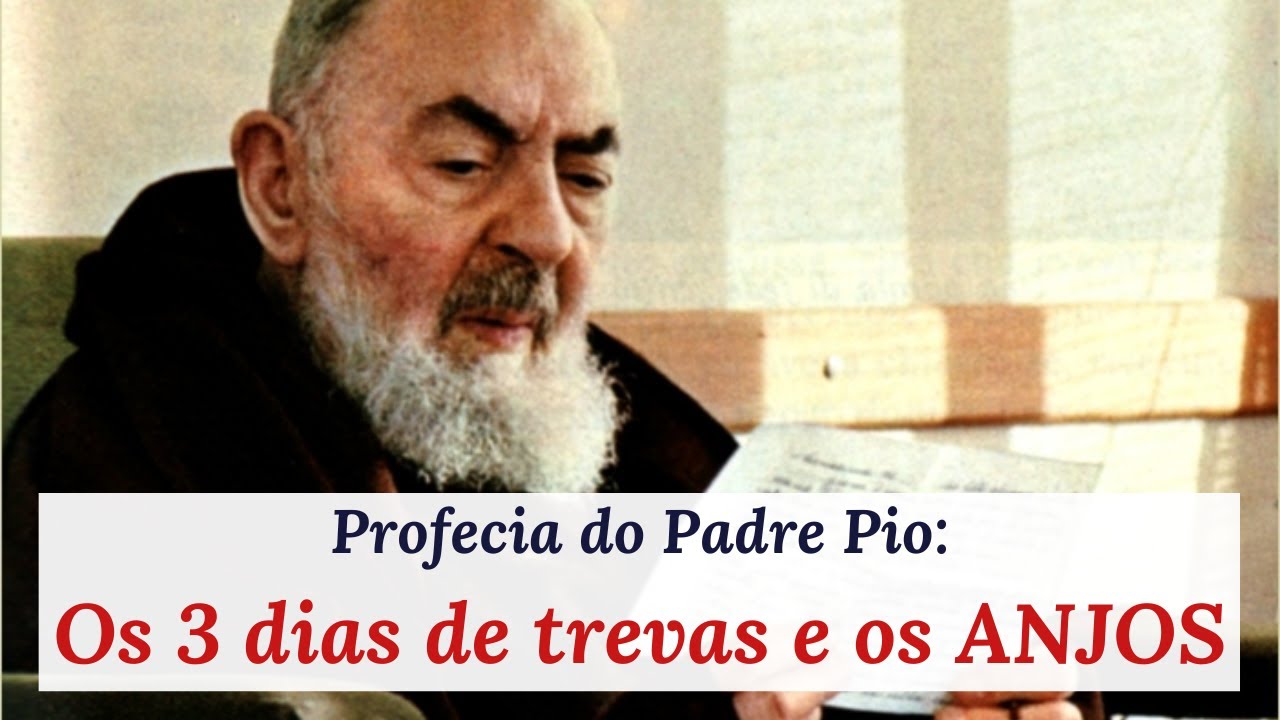 Profecias do Padre Pio sobre os 3 dias de trevas