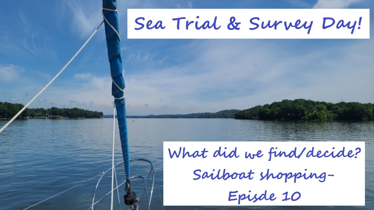 Sea Trial and Survey Day- What do we find and decide on this boat?  Sailboat Shopping Episode 10