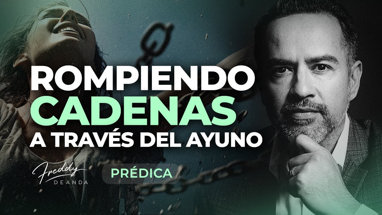 🔴 PRÉDICA Rompiendo cadenas a través del ayuno | Pastor Freddy DeAnda