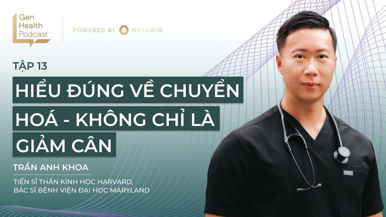 Hiểu về chuyển hoá - Trần Anh Khoa - Bác sĩ Bệnh viện Đại học Maryland