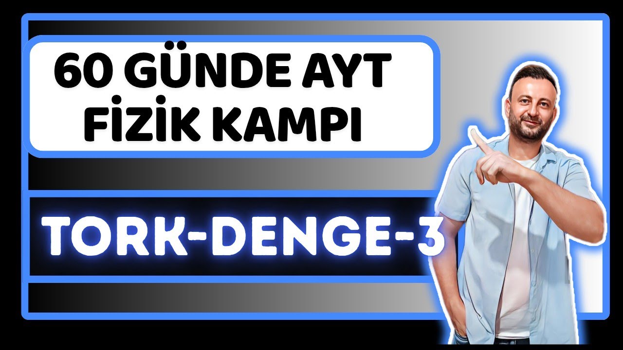 19.G&uuml;n | Tork ve Denge-3 | &Ccedil;ubuklu Tork Soruları | 60 G&uuml;nde AYT Fizik Kampı