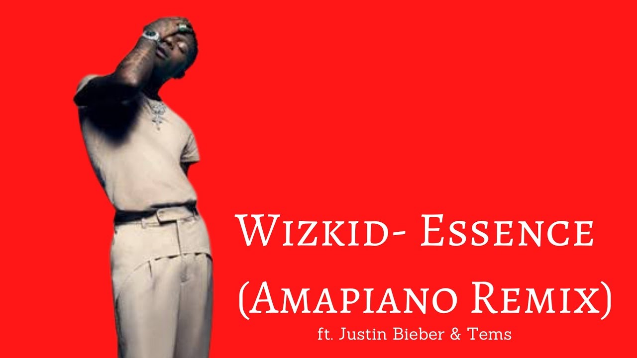 Wizkid - Essence ft. Justin Bieber & Tems ( Amapiano Remix)