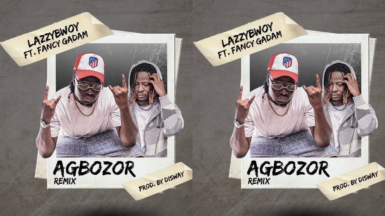 Lazzybwoy ft. Fancy Gadam - Nana Agbosor Prod by Disway (AUDIO RELEASE)