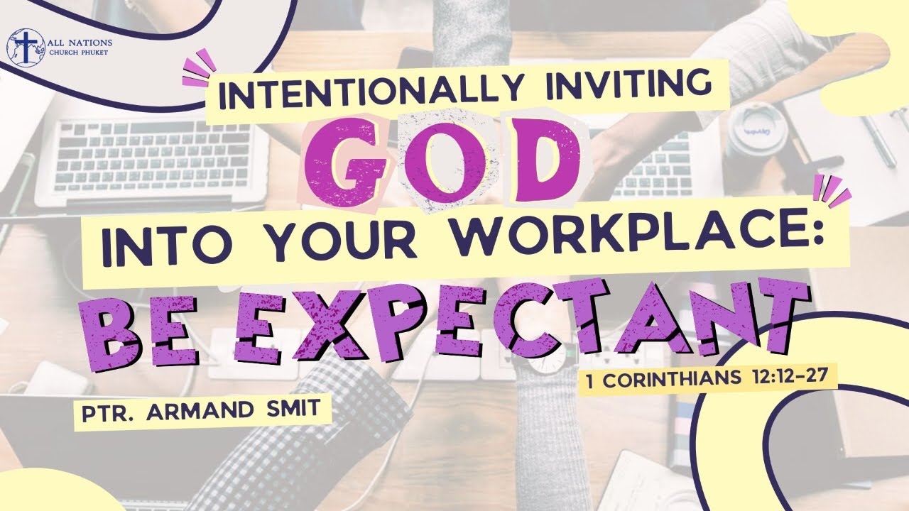 Intentionally Inviting God into your Workplace: Being Expectant