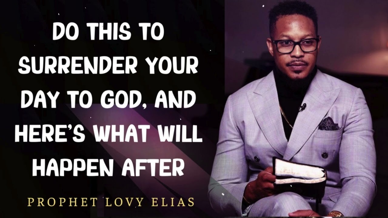 Prophet Lovy - Do This to Surrender Your Day to God, and Here’s What Will Happen After