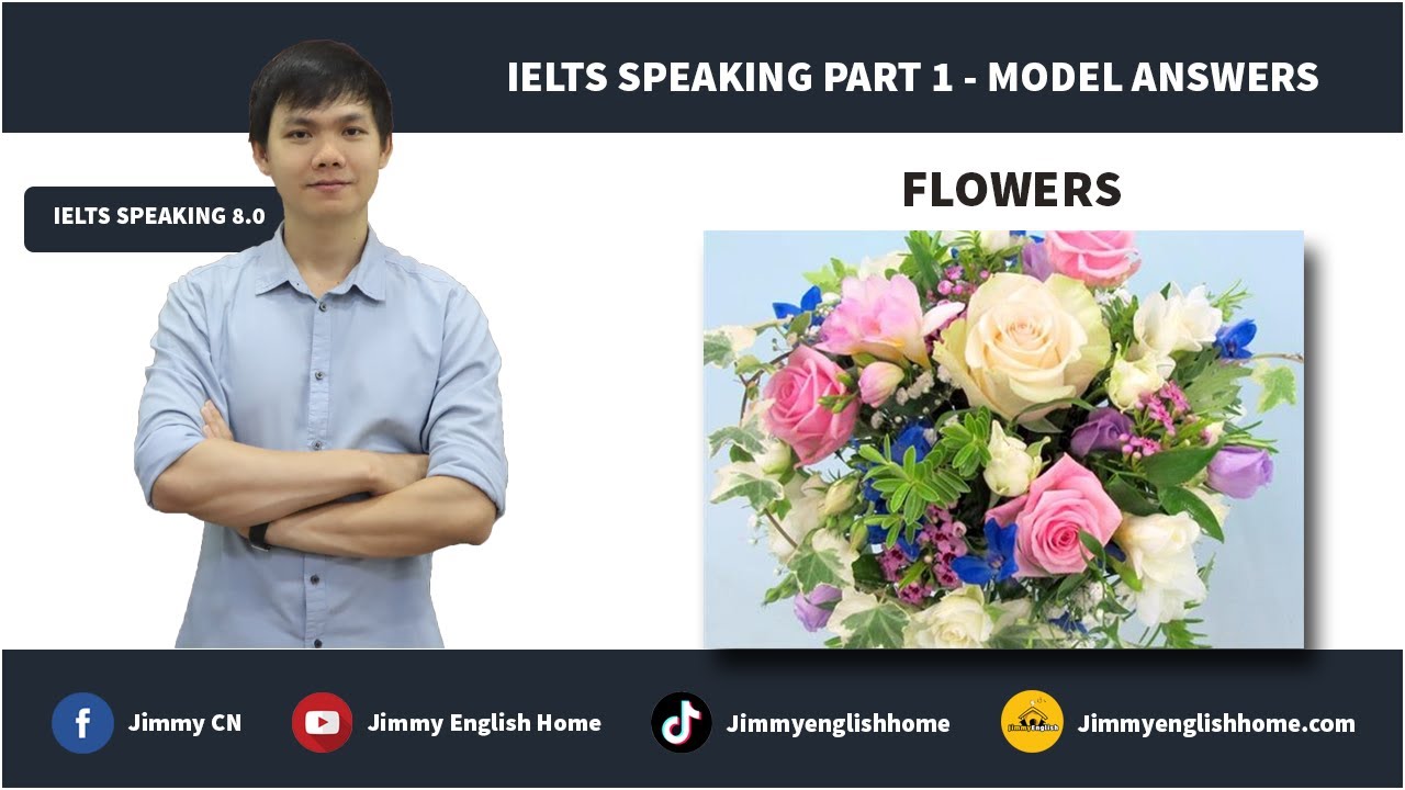 IELTS SPEAKING PART 1 MODEL ANSWERS - FLOWERS | Bài mẫu chủ đề Flowers