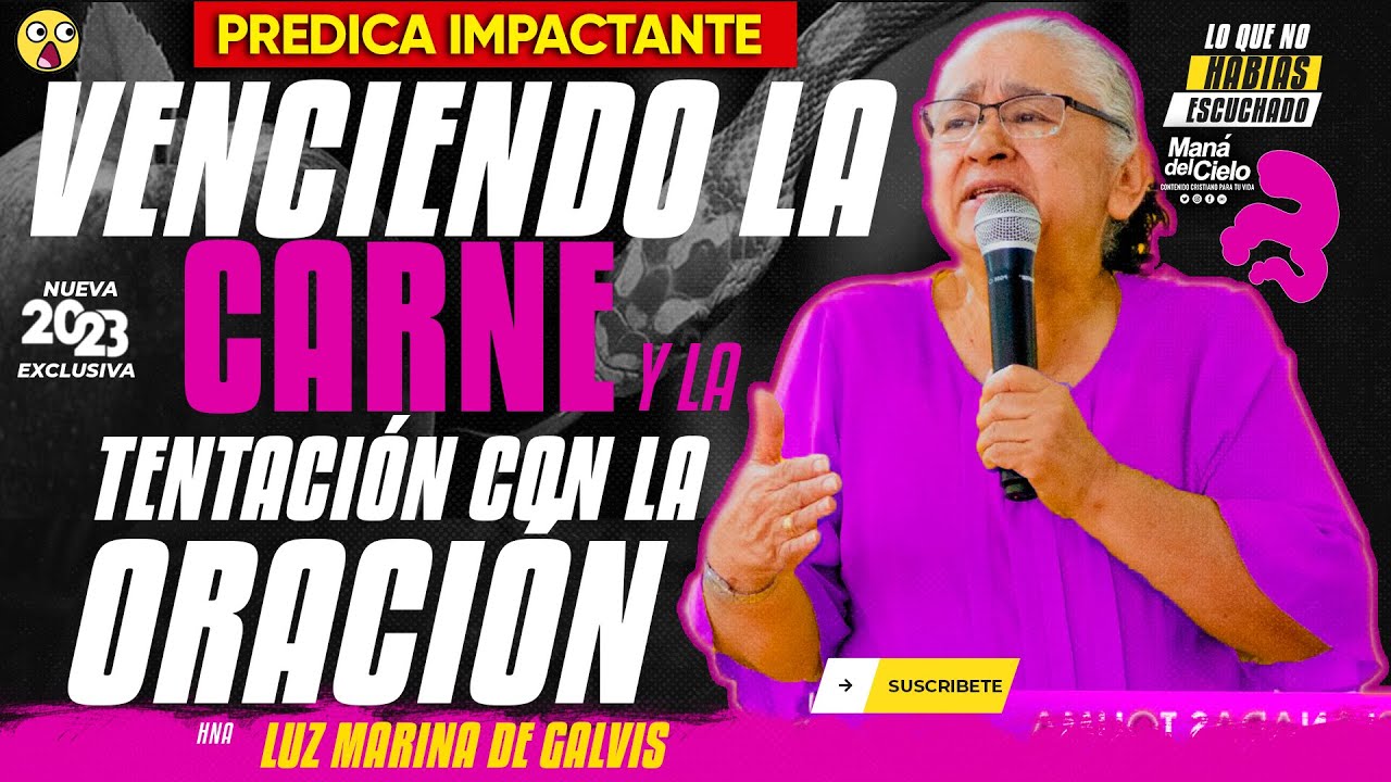 😭Venciendo LA CARNE y LAS TENTACIONES😲Con la ORACIÓN😢Conoce el SECRETO😲2024😧Hna Luz Marina de Galvis