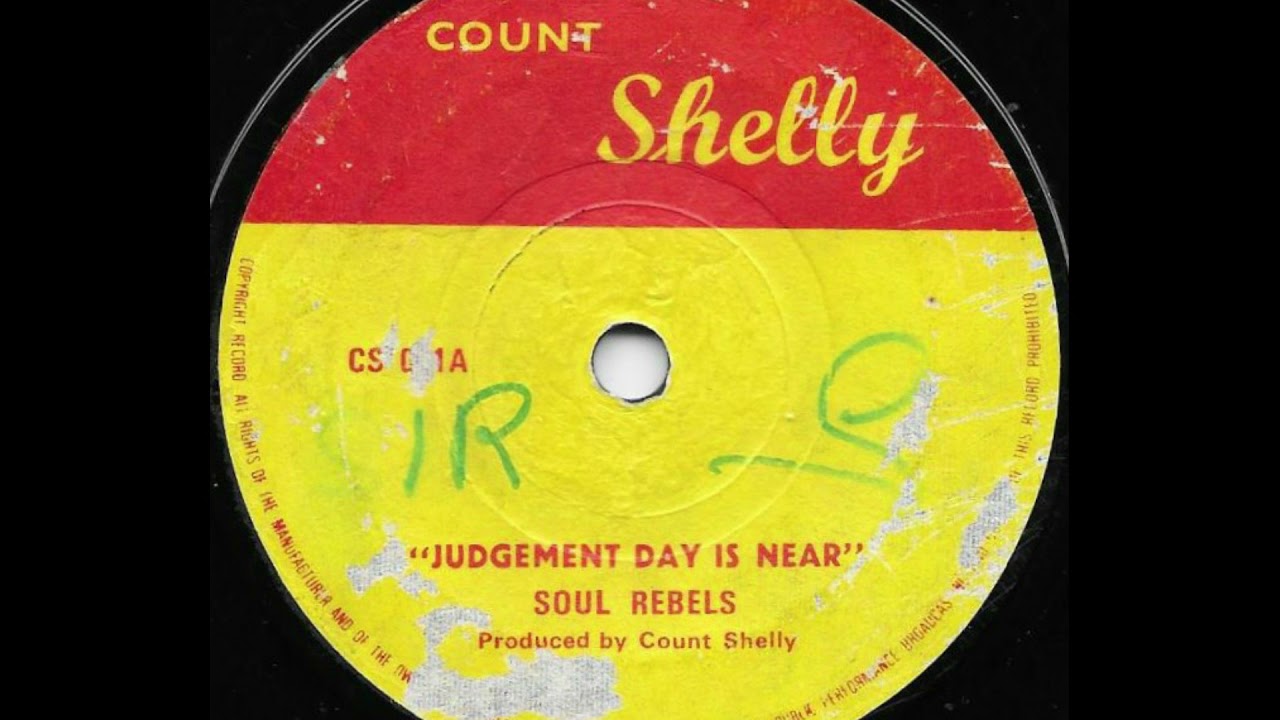 SOUL REBELS ♦ Judgement Day Is Near {COUNT SHELLY}
