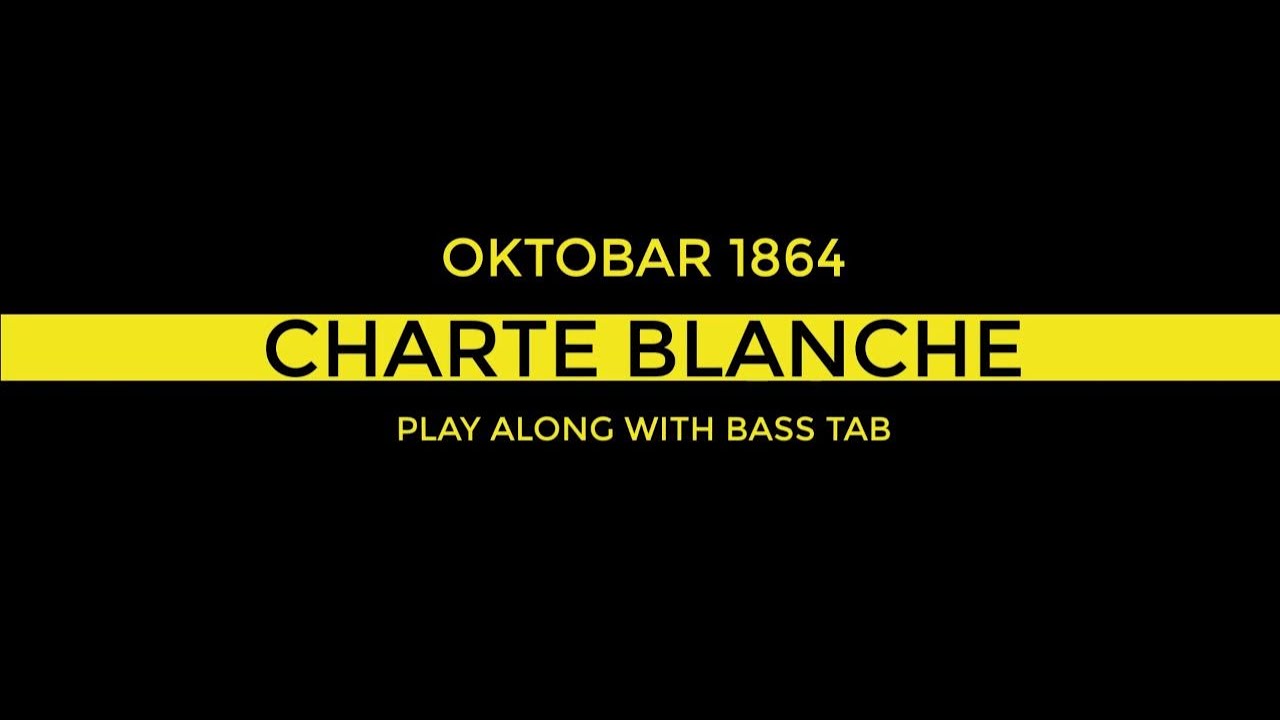 Carte Blanche - OKTOBAR 1864  (PLAY ALONG WITH BASS TAB )
