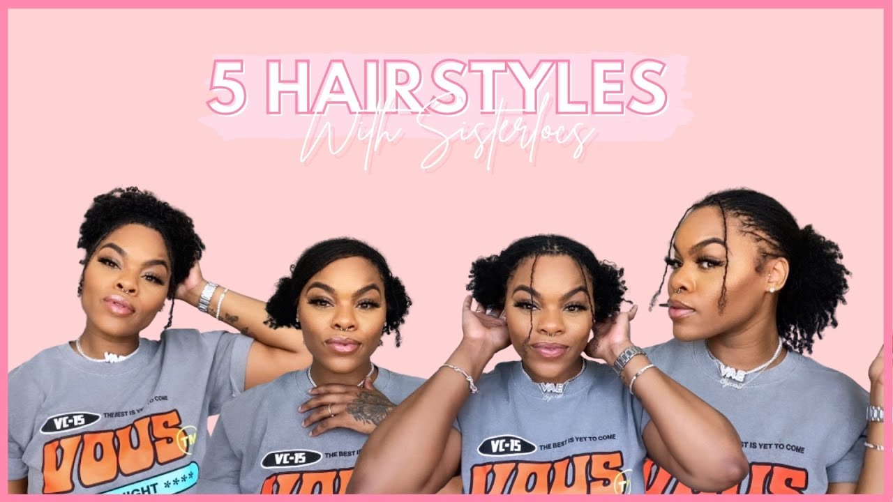 5 EASY LOC HAIRSTYLES WITH SISTERLOCS| TUTORIAL| LOC HAIRSTYLES