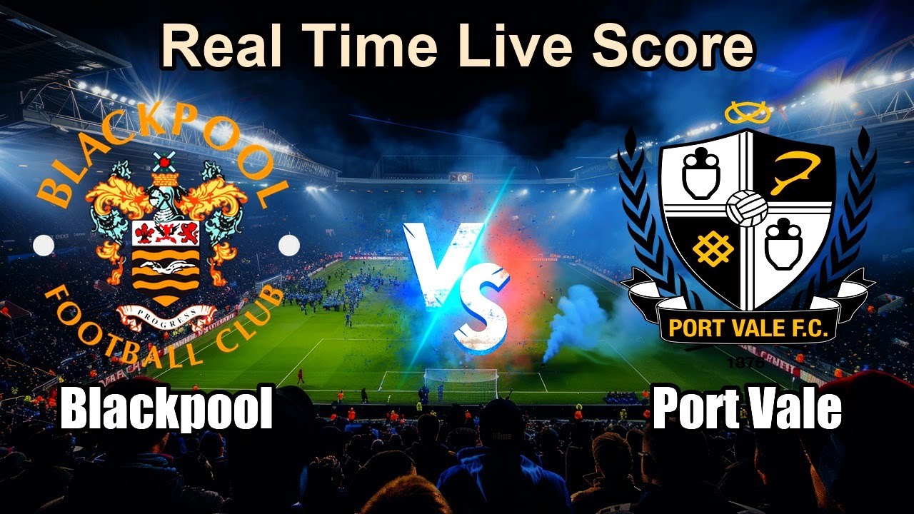 Blackpool vs Port Vale Live Score - English Football League One