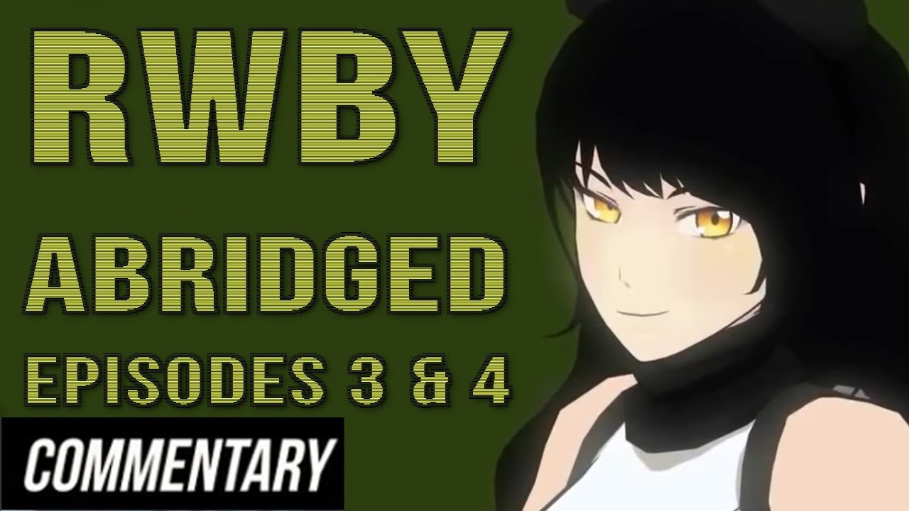 [Blind Commentary] RWBY Abridged - Episodes 3 and 4