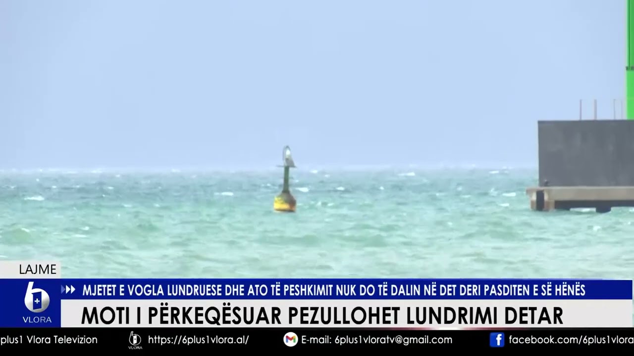 Moti i përkeqësuar pezullohet lundrimi. Mjetet e vogla lundruese nuk do të dalin në det
