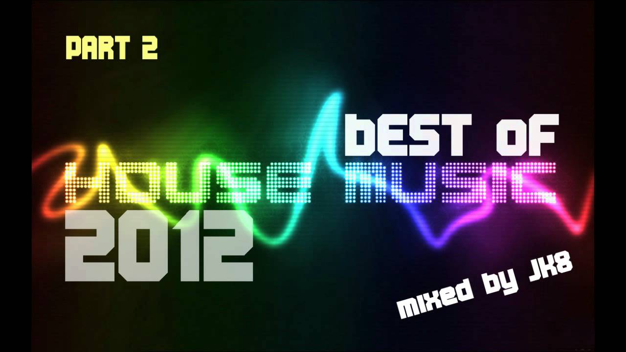 Best House songs 2012 (Best house commercial of 2012 mixed by JK8) PART 2