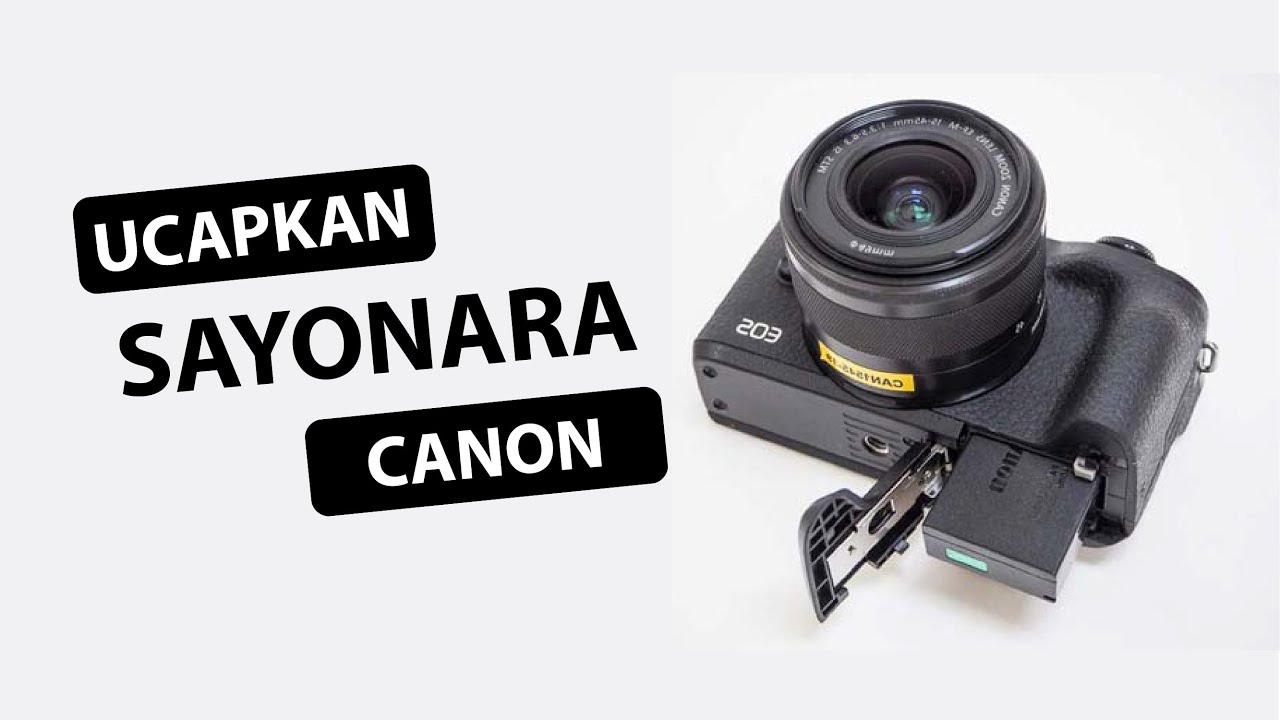 Selamat Tinggal Canon EOS M6, Pengalaman Selama 3 Tahun