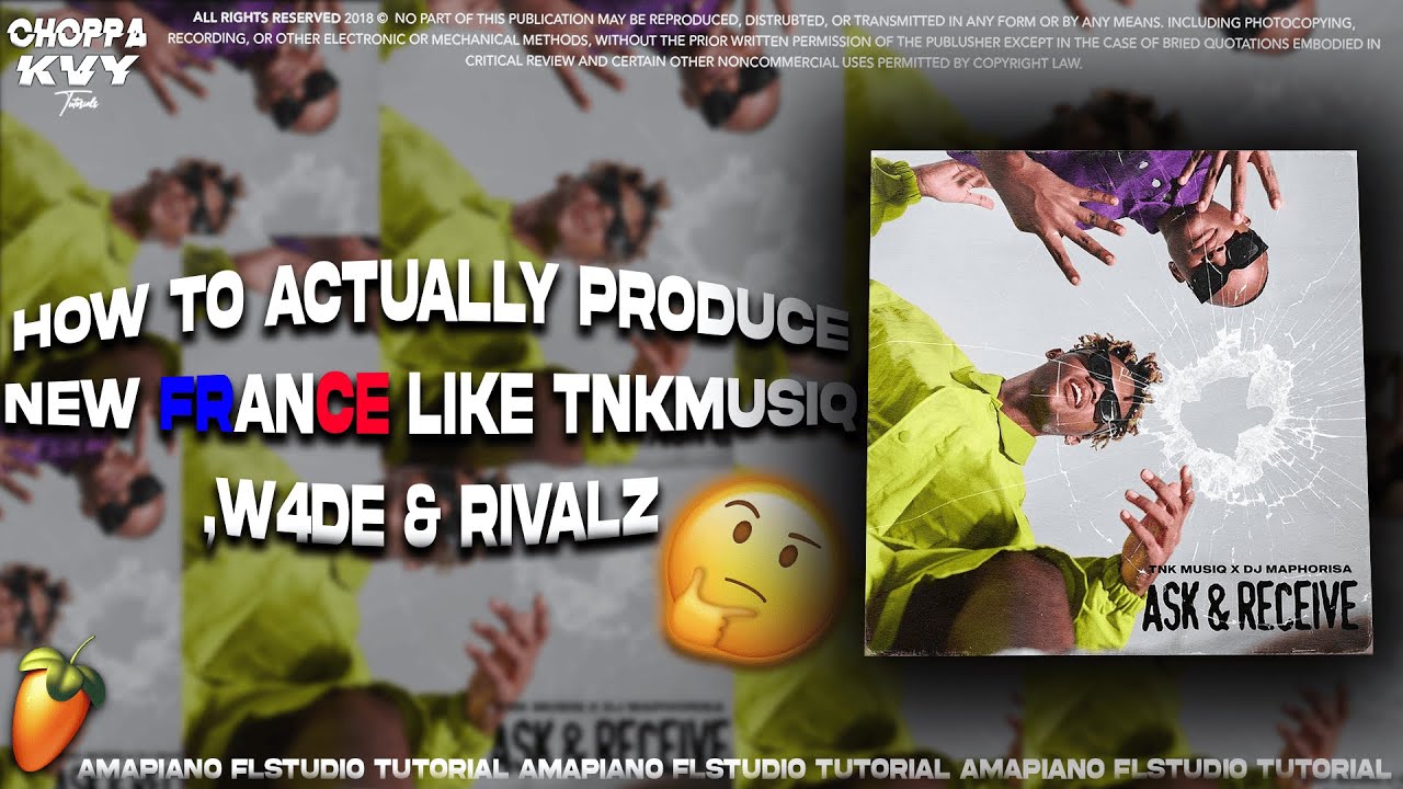 How To Produce France Like TNK MusiQ,W4de & Rivalz - Amapiano Fl Studio Tutorial 2024