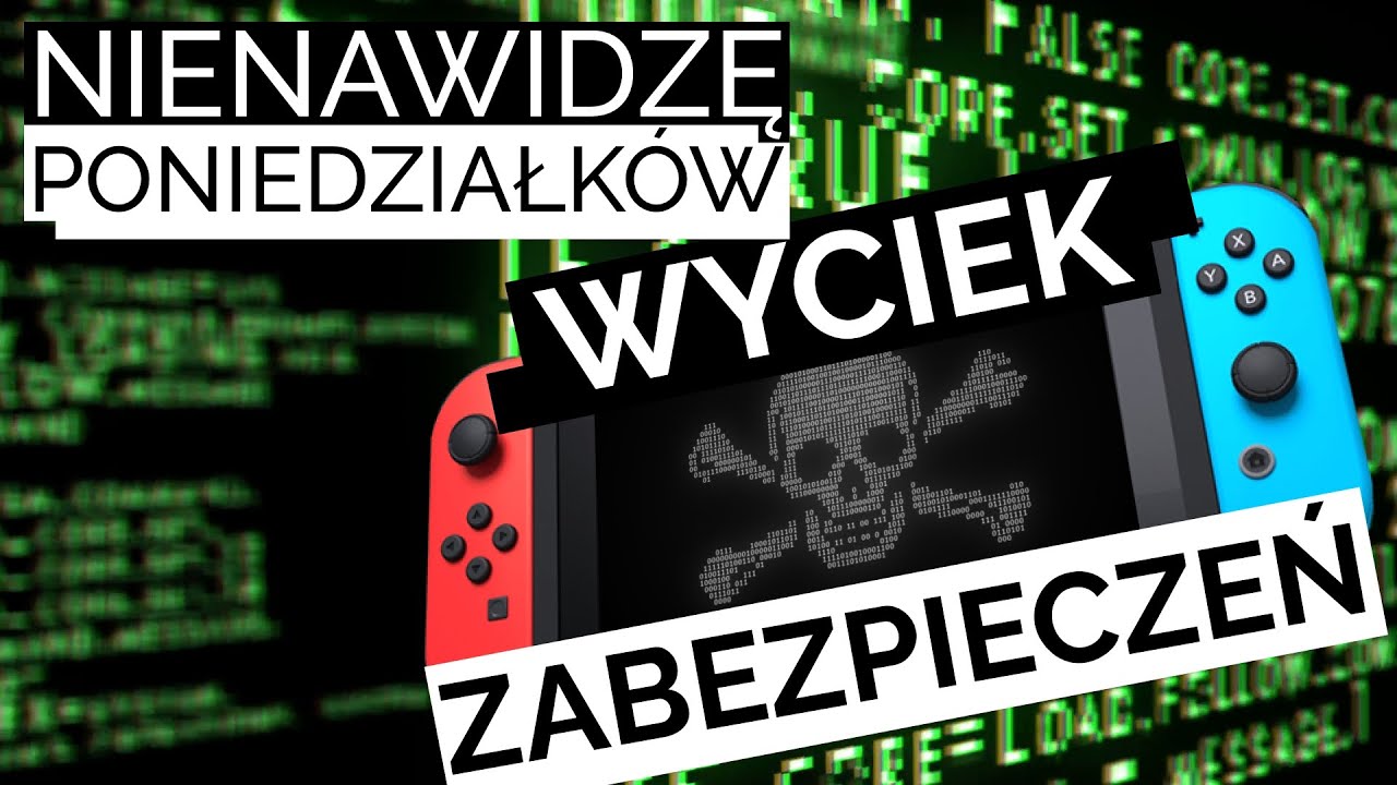 ZŁAMANE ZABEZPIECZENIA NINTENDO SWITCH? NIENAWIDZĘ PONIEDZIAŁKÓW EP02