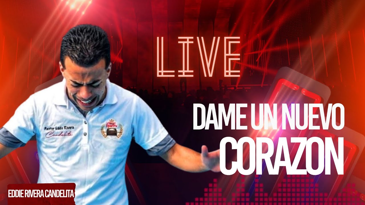 Dame un Nuevo Corazón Live Eddie Rivera Candelita