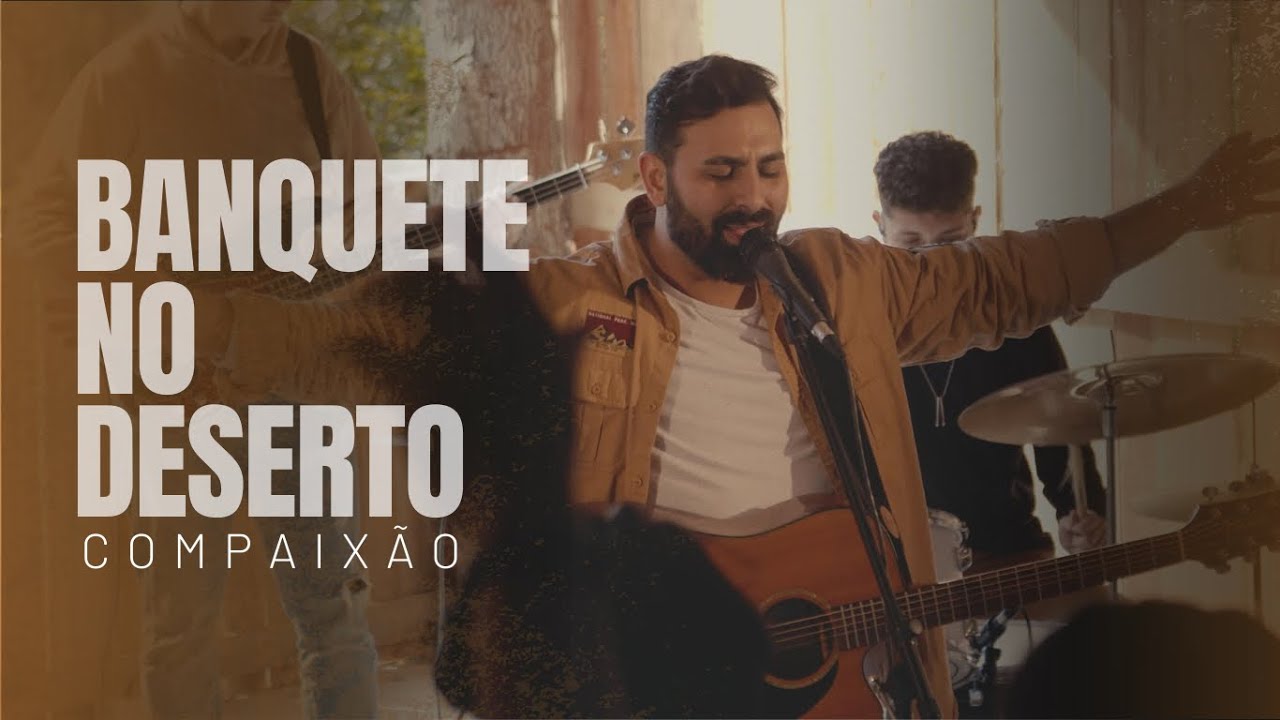 BANQUETE NO DESERTO | Diego Mates | Compaixão Music