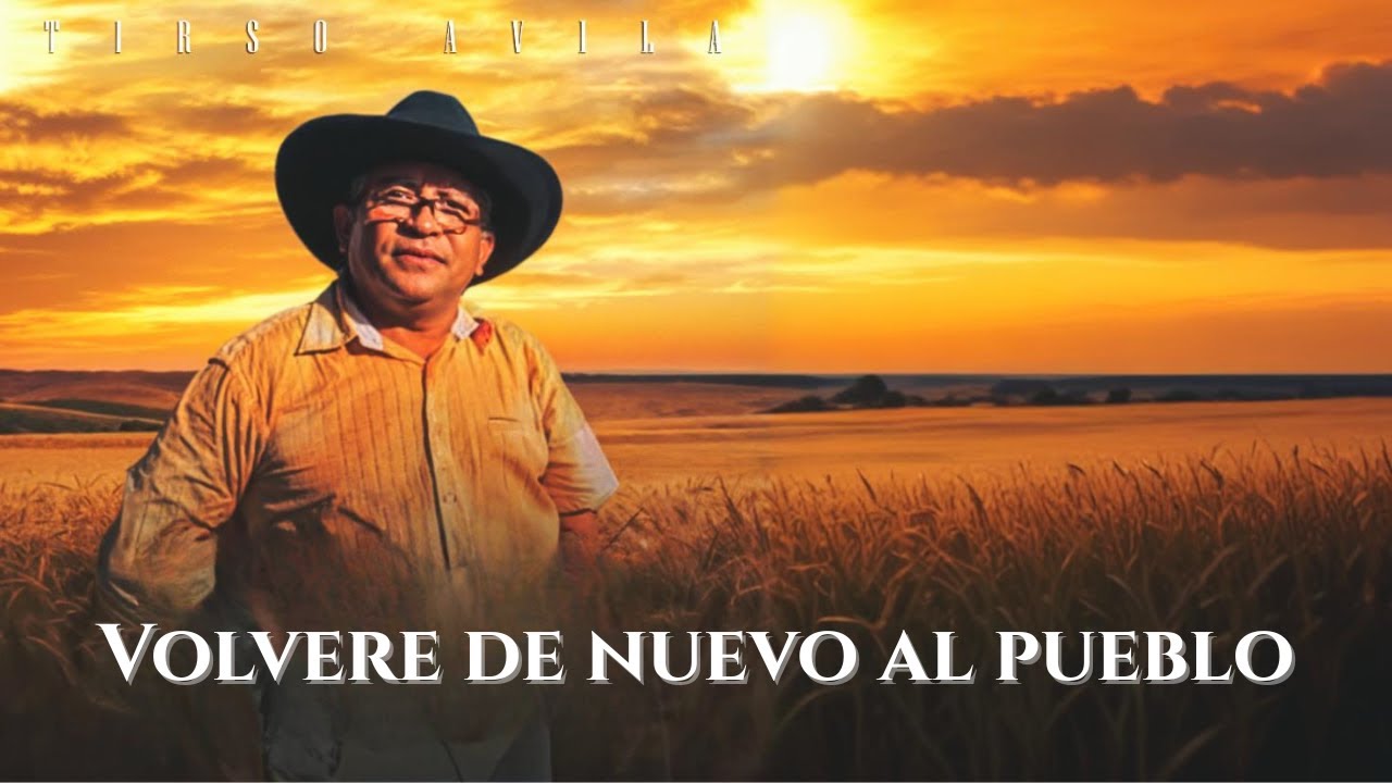 Tirso Avila -  Volvere De Nuevo Al Pueblo (Video Audio Oficial)