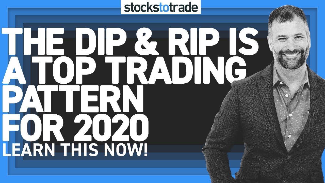 The Dip and Rip Is a Top Trading Pattern for 2020: Learn This Now!