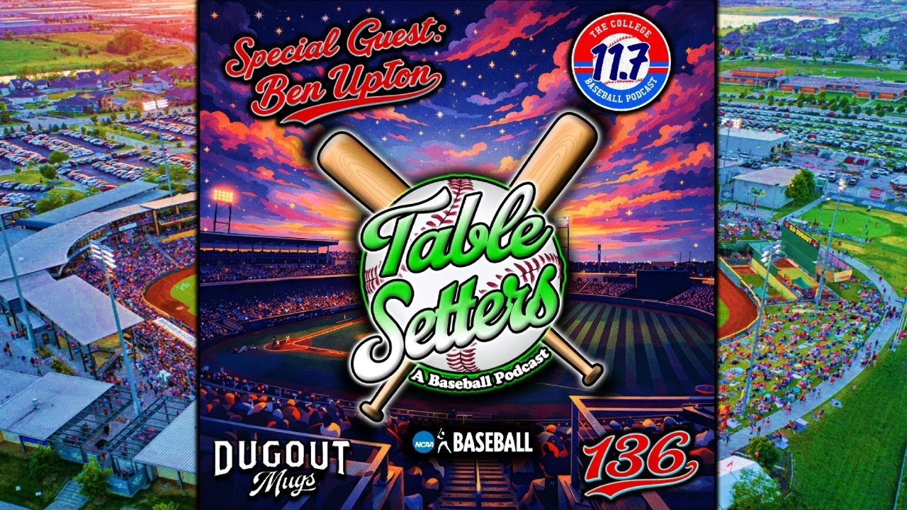 Guest: Ben Upton (11Point7) | College Baseball’s 2026 Landscape & Omaha Contenders | 136