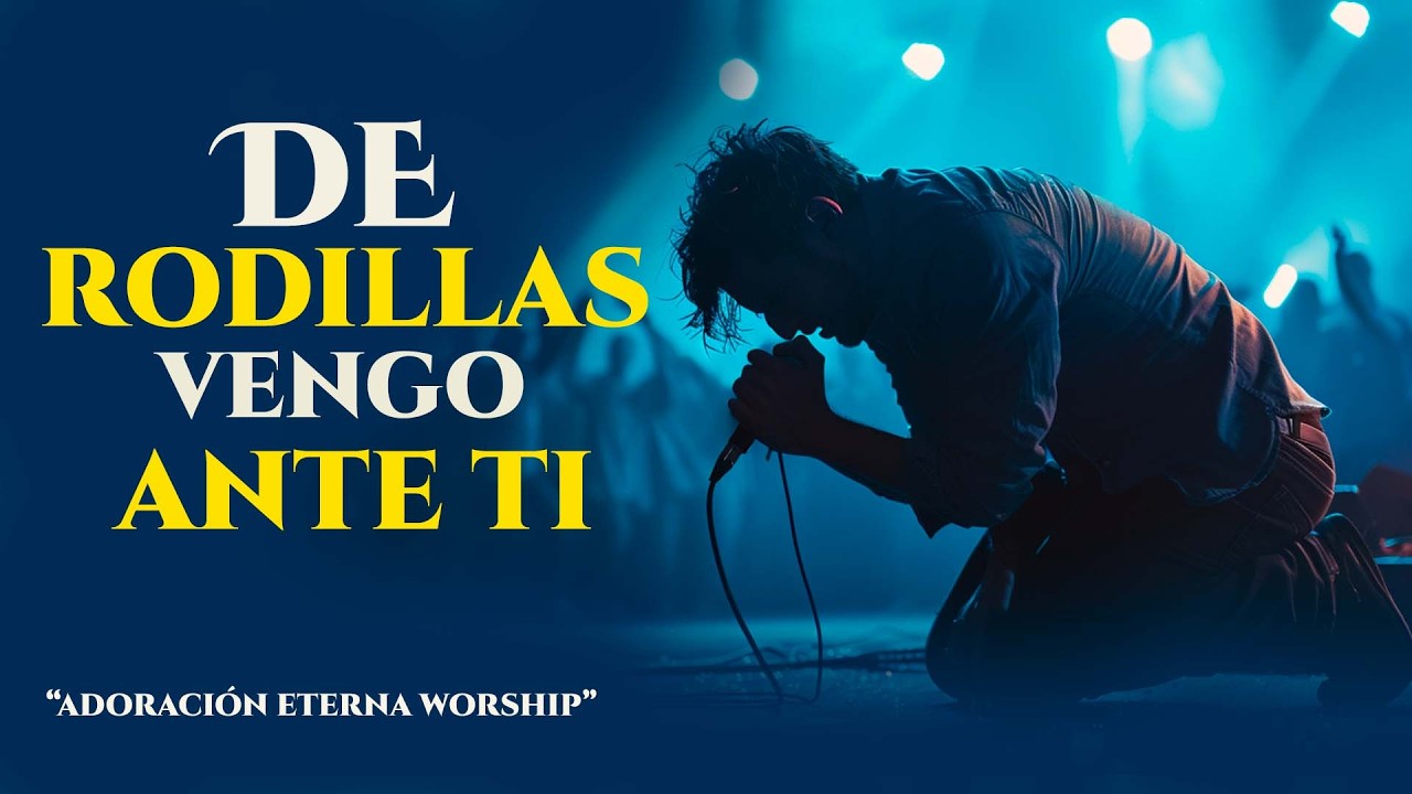 De Rodillas Vengo Hoy | Adoración Que Transforma