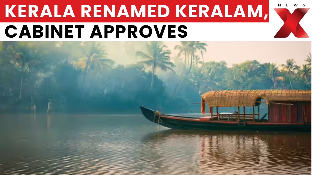 Kerala to Keralam: Union Cabinet Approves Name Change Ahead of Assembly Polls | NewsX