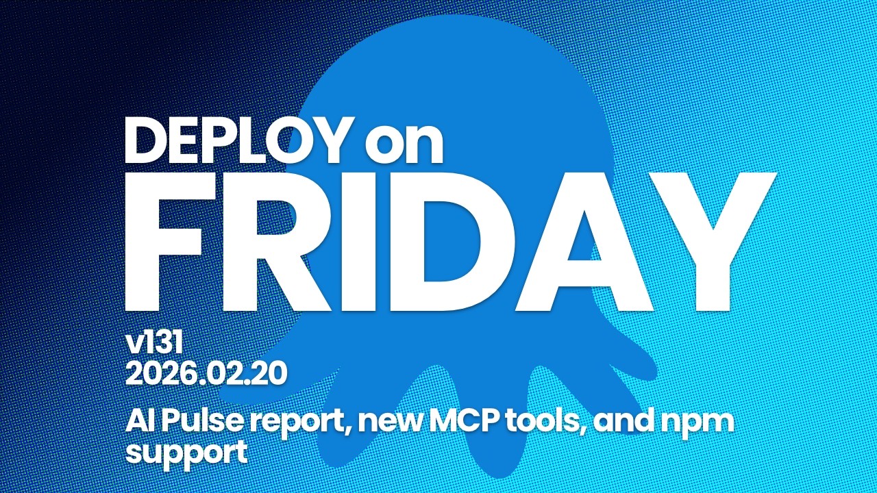 Deploy on Friday, Ep. 131 -- AI Pulse report, new MCP tools, and npm support