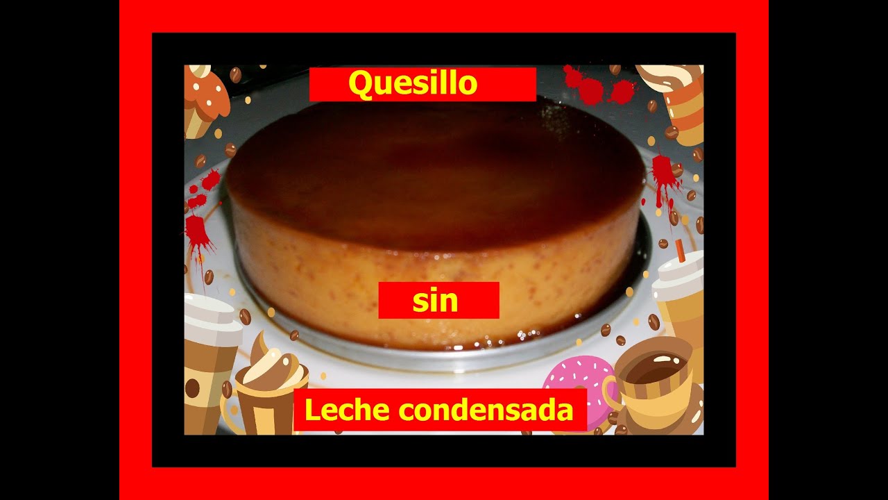 COMO HACER QUESILLO SIN LECHE CONDENSADA