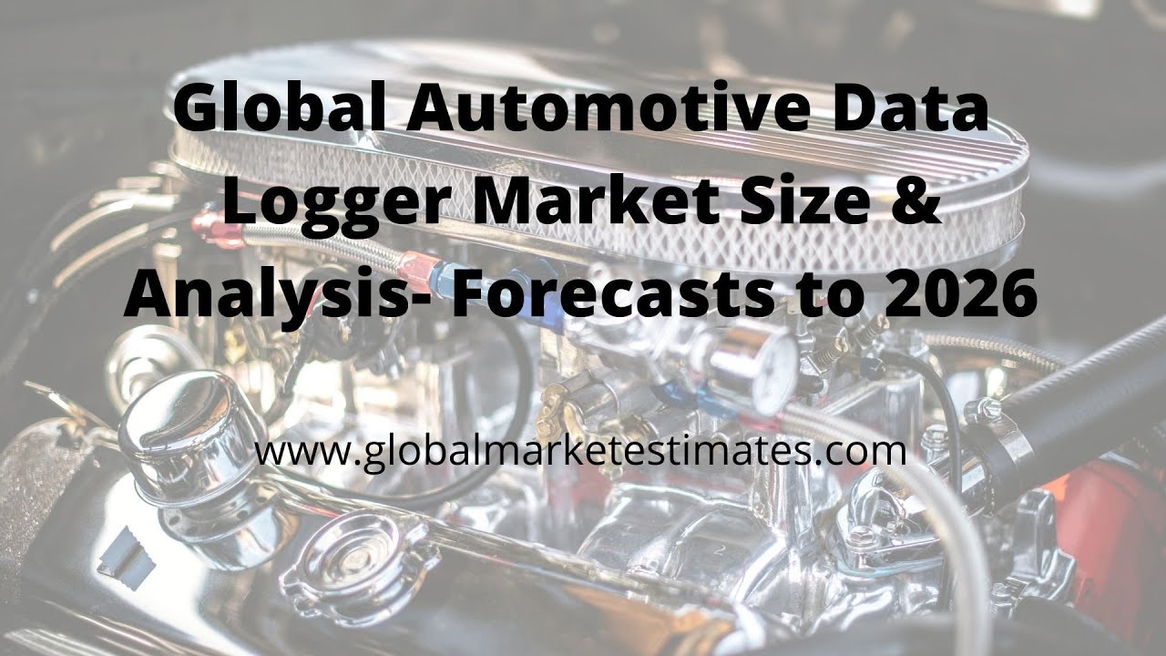Global Automotive Data Logger Market Forecasts to 2026
