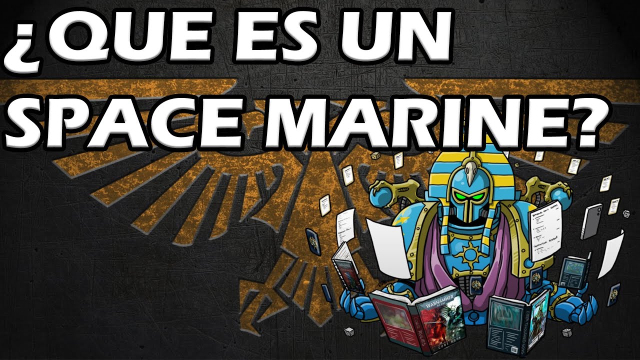 &iquest;Que es un Space Marine? Or&iacute;genes, creaci&oacute;n y diferentes tipos de los super soldados definitivos