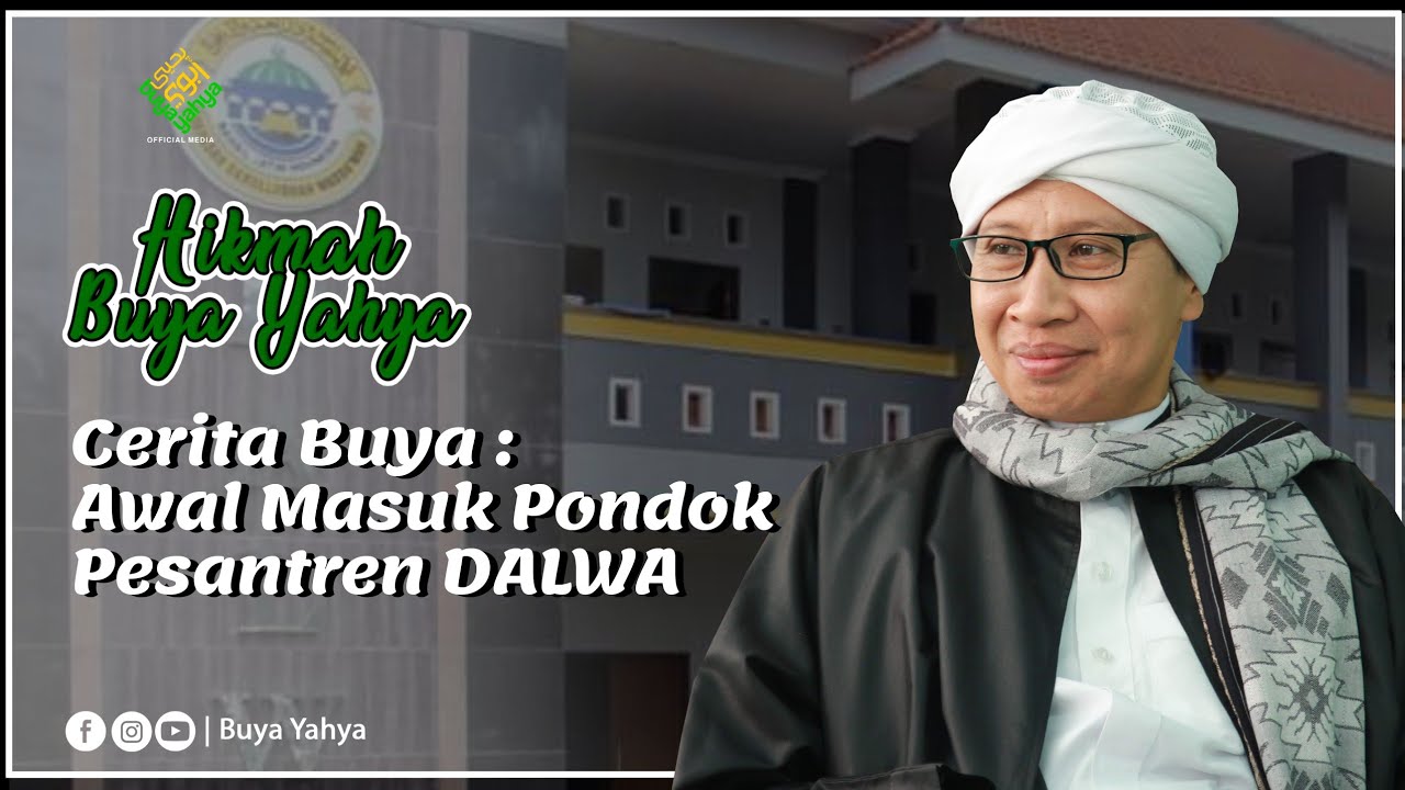 Cerita Buya : Awal Masuk Pondok Pesantren Darulughah Waddawah (DALWA) | Hikmah Buya Yahya