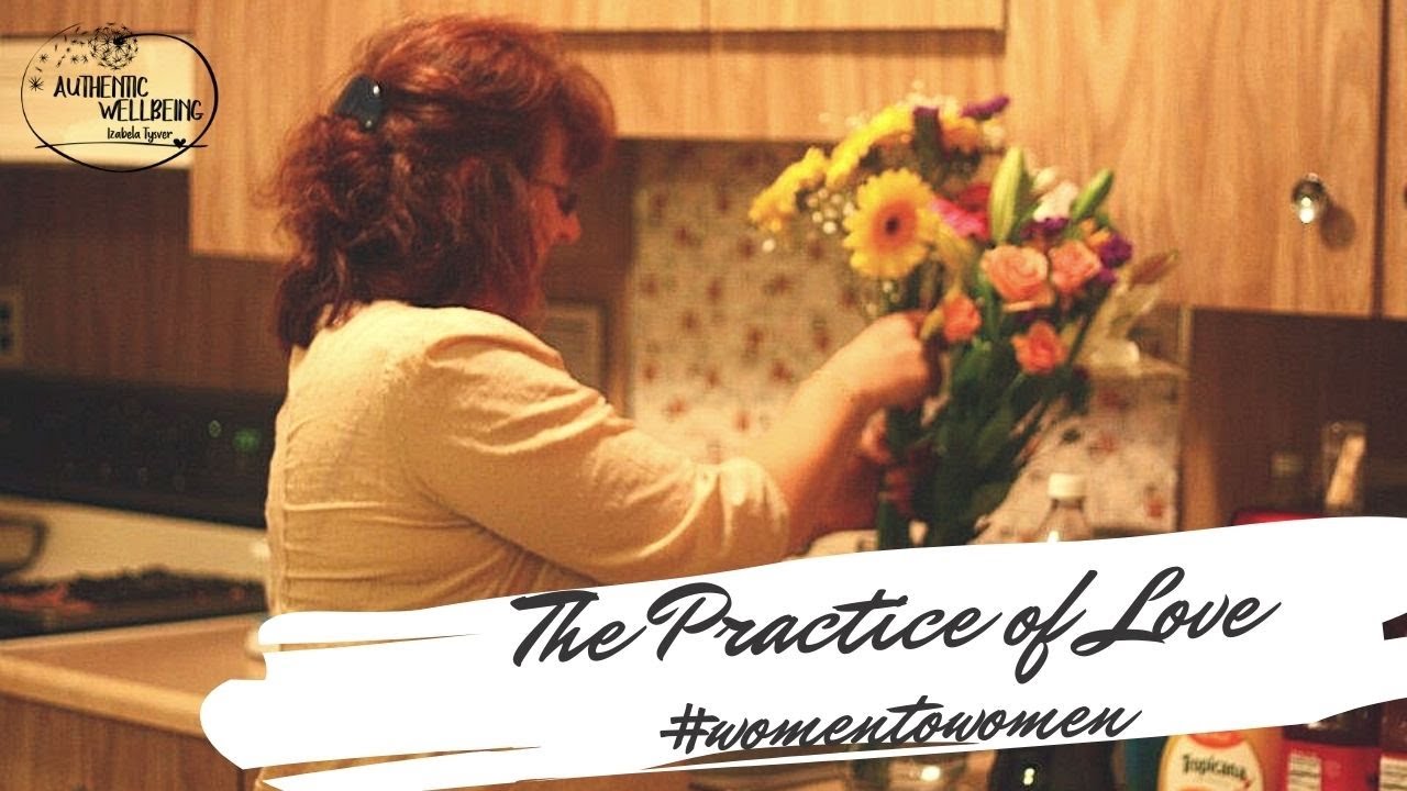 The Practice of Love - Women to Women #womentowomen