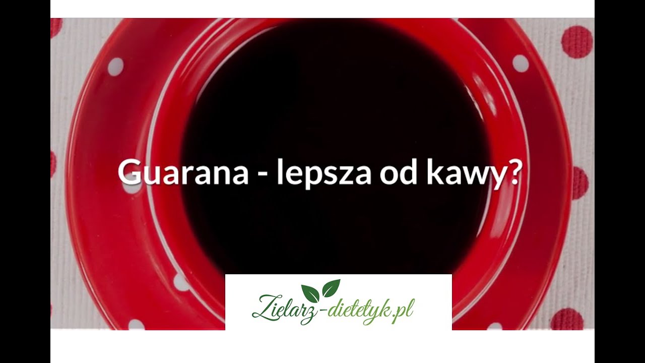 Guarana lepsza od kawy?