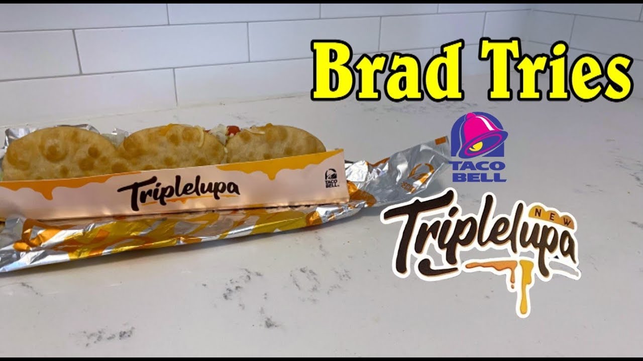 Brad Tries Taco Bell's Triplelupa