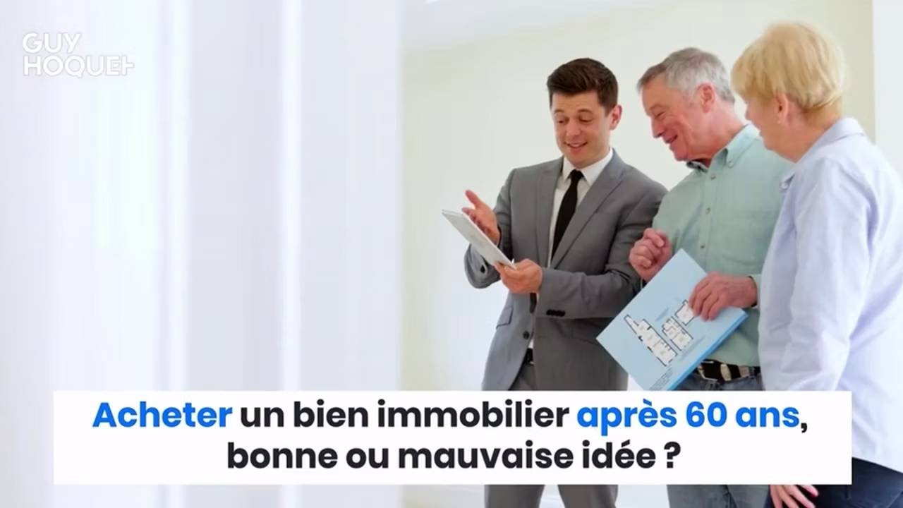 Acheter un bien immobilier apr&egrave;s 60 ans, bonne ou mauvaise id&eacute;e ? 🤔