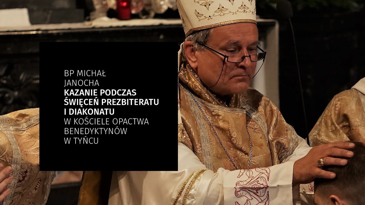 Bp Michał Janocha. Kazanie podczas święceń prezbiteratu i diakonatu w opactwie tynieckim