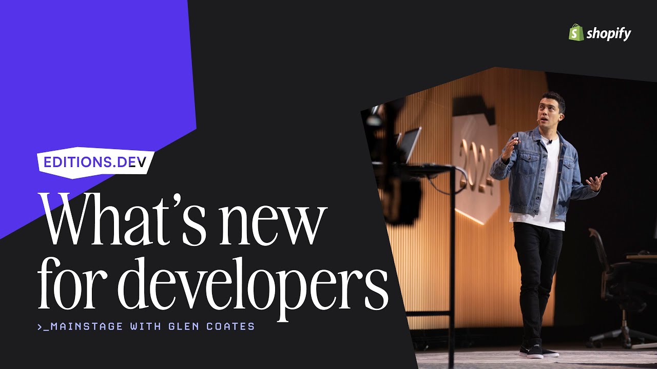 Shopify VP of Product Glen Coates on What’s New for Developers | Editions.dev 2024