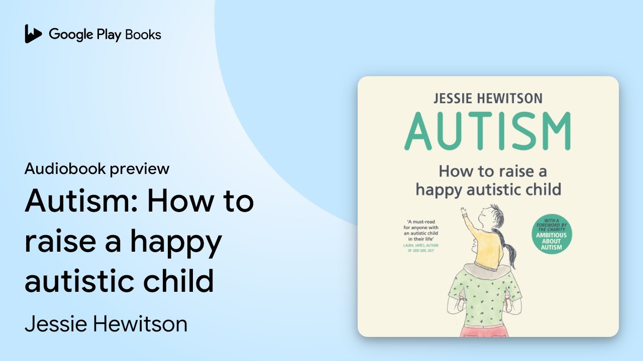 Autism: How to raise a happy autistic child by Jessie Hewitson · Audiobook preview