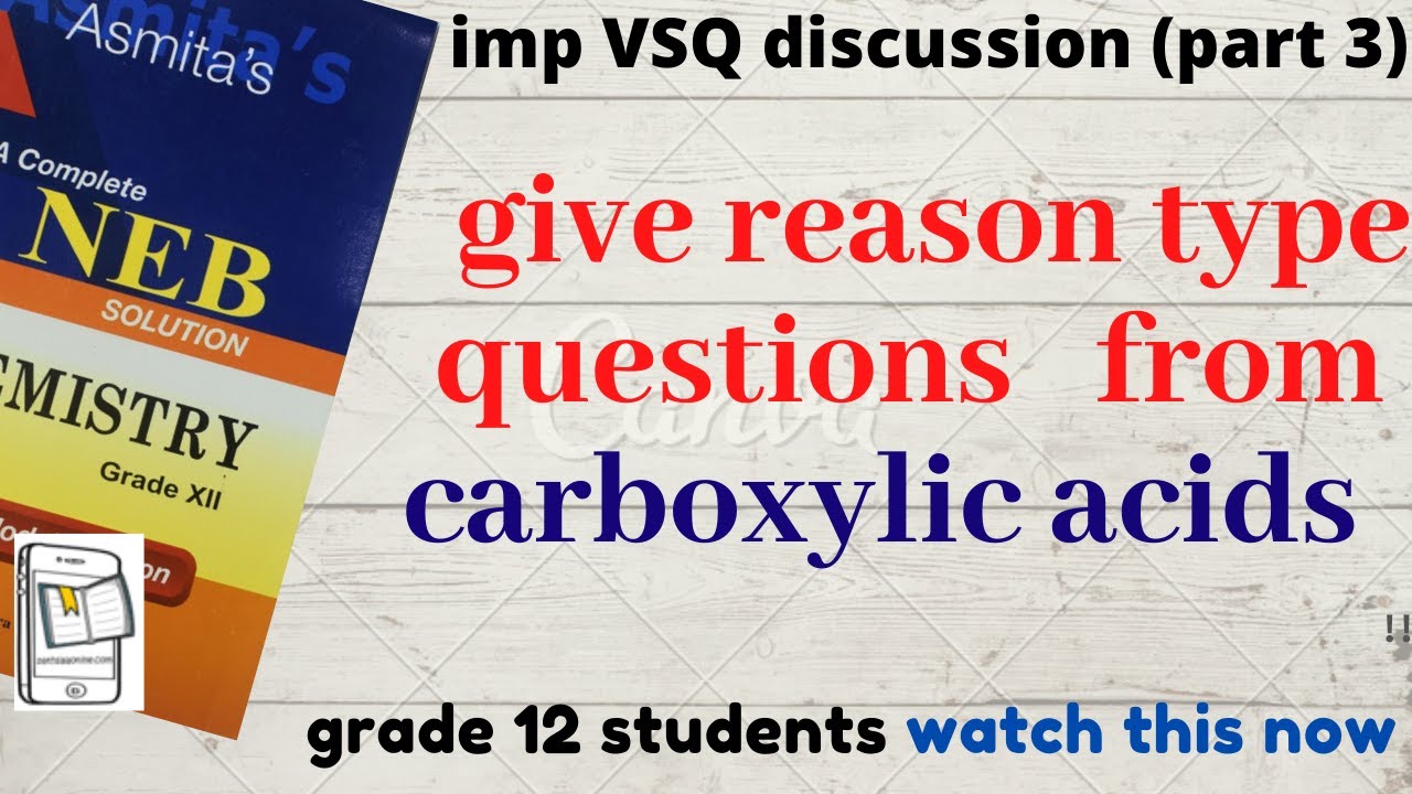 CARBOXYLIC ACIDS [VSQ] - part 3 |GIVE REASON solution |PAST QUESTIONS | ORGANIC CHEM |NEB GRADE-12