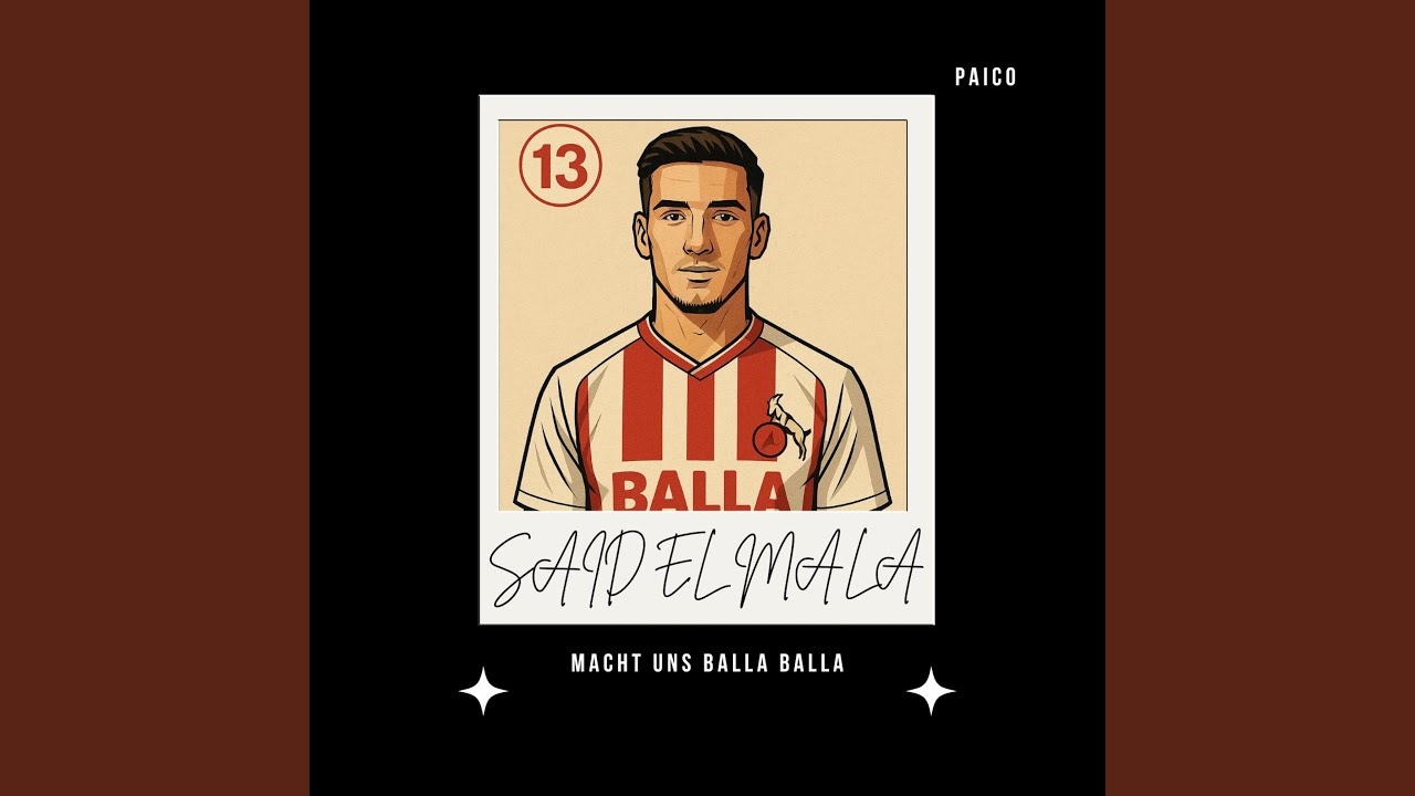 Said El Mala (macht uns balla balla)