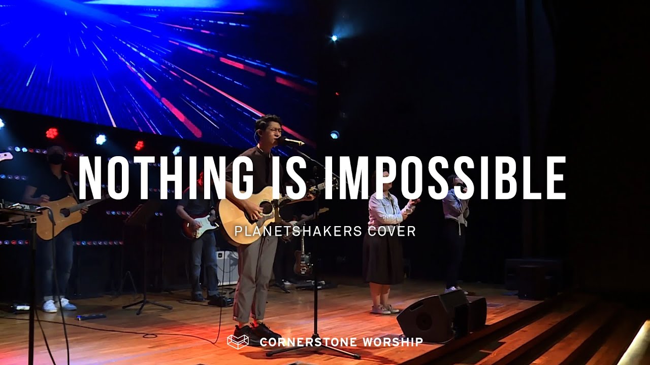 Nothing Is Impossible (Planetshakers) - Josiah Yang | Cornerstone Worship